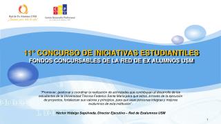 11° CONCURSO DE INICIATIVAS ESTUDIANTILES FONDOS CONCURSABLES DE LA RED DE EX ALUMNOS USM