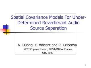 Spatial Covariance Models For Under-Determined Reverberant Audio Source Separation