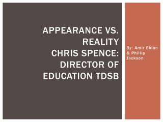 Appearance vs. Reality Chris Spence: Director of Education tdsb