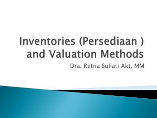 Inventories ( Persediaan ) and Valuation Methods