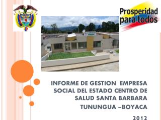 INFORME DE GESTION EMPRESA SOCIAL DEL ESTADO CENTRO DE SALUD SANTA BARBARA TUNUNGUA –BOYACA