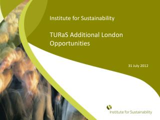 Institute for Sustainability TURaS Additional London Opportunities