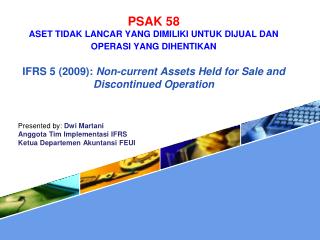 Presented by: Dwi Martani Anggota Tim Implement a si IFRS Ketua Departemen Akuntansi FEUI