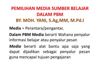 PEMILIHAN MEDIA SUMBER BELAJAR DALAM PBM BY. MOH. YANI, S.Ag,MM, M.Pd.I