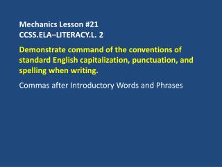 Mechanics Lesson #21 CCSS.ELA–LITERACY.L. 2