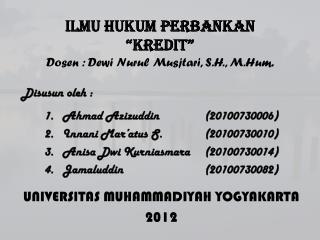 Ilmu Hukum Perbankan “ Kredit ” Dosen : Dewi Nurul Musjtari , S.H., M.Hum .