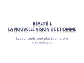 Réalité 1 la nouvelle vision de l’homme