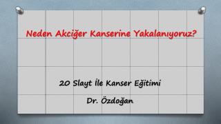 20 Slayt İle Kanser Eğitimi Dr. Özdoğan