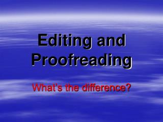 Editing and Proofreading