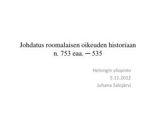 Johdatus roomalaisen oikeuden historiaan n. 753 eaa. ─ 535