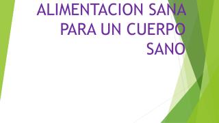 ALIMENTACION SANA PARA UN CUERPO SANO