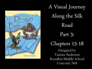 A Visual Journey Along the Silk Road Part 3: Chapters 15-18 Designed by Tamara Anderson