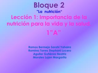 Bloque 2 &quot;La nutrición“ Lección 1: Importancia de la nutrición para la vida y la salud.