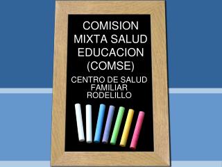 COMISION MIXTA SALUD EDUCACION (COMSE)