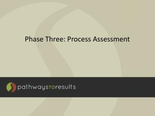 Phase Three: Process Assessment