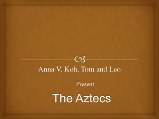 The Aztecs