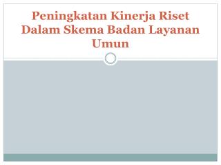 Peningkatan Kinerja Riset Dalam Skema Badan Layanan Umun