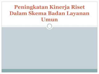 Peningkatan Kinerja Riset Dalam Skema Badan Layanan Umun