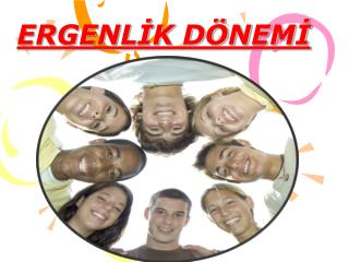 ERGENLİK DÖNEMİ