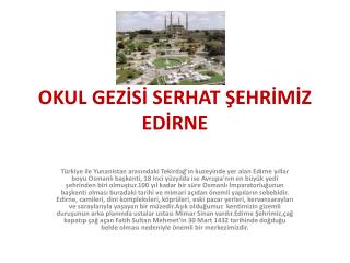 OKUL GEZİSİ SERHAT ŞEHRİMİZ EDİRNE