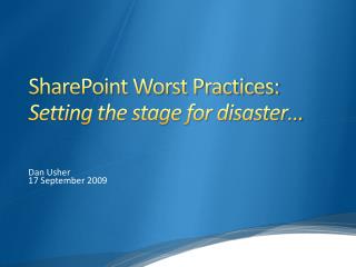 SharePoint Worst Practices: Setting the stage for disaster …