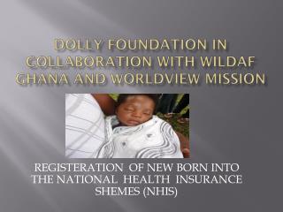 DOLLY FOUNDATION IN Collaboration WITH Wildaf Ghana and worldview m ission