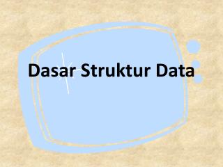 Dasar Struktur Data
