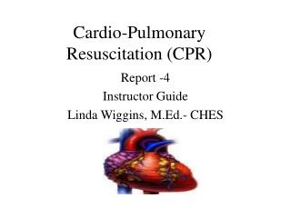 Cardio-Pulmonary Resuscitation (CPR)