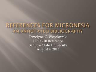References for MicronesiA An Annotated BiBliography