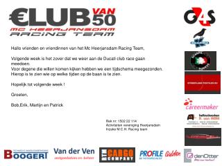 Hallo vrienden en vriendinnen van het Mc Heerjansdam Racing Team,