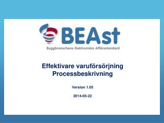 Effektivare varuförsörjning Processbeskrivning Version 1.05 2014-05-22