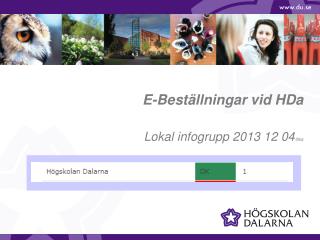 E-Beställningar vid HDa Lokal infogrupp 2013 12 04 / bka