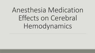 Anesthesia Medication Effects on Cerebral Hemodynamics