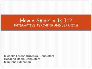 How « Smart » Is It? INTERACTIVE TEACHING AND LEARNING