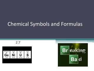 Chemical Symbols and Formulas