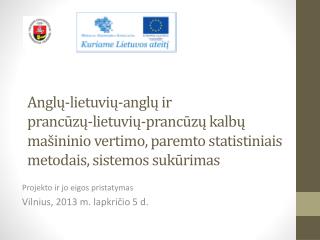 Projekto ir jo eigos pristatymas Vilnius, 2013 m. lapkričio 5 d.