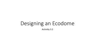 Designing an Ecodome