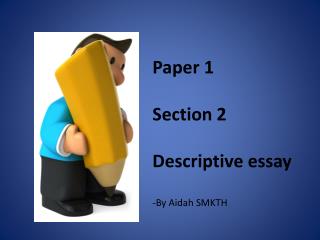 Paper 1 Section 2 Descriptive essay -By Aidah SMKTH