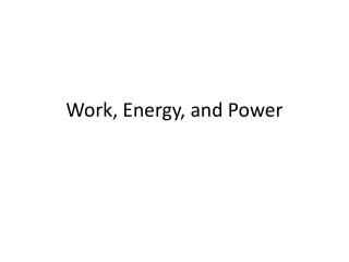 Work, Energy, and Power