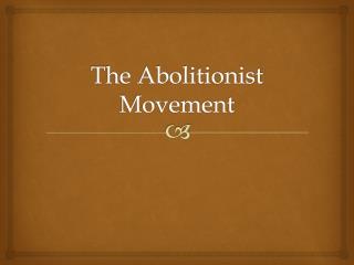 The Abolitionist Movement