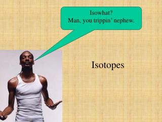 Isotopes