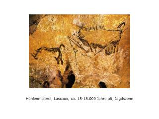 Höhlenmalerei, Lascaux, ca. 15-18.000 Jahre alt, Jagdszene