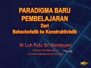 PARADIGMA BARU PEMBELAJARAN Dari Behavioristik ke Konstruktivistik