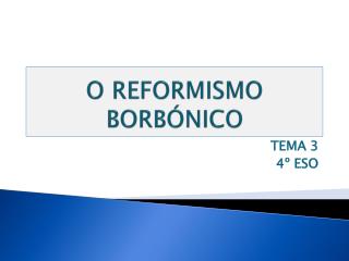 O REFORMISMO BORBÓNICO