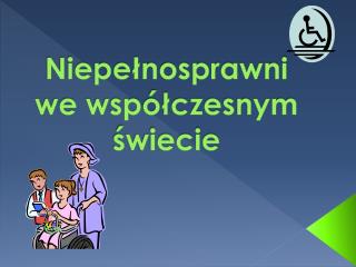 Niepełnosprawni we współczesnym świecie