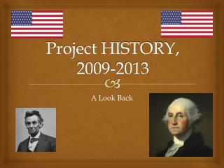 Project HISTORY, 2009-2013