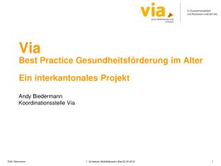 Via Best Practice Gesundheitsförderung im Alter Ein interkantonales Projekt