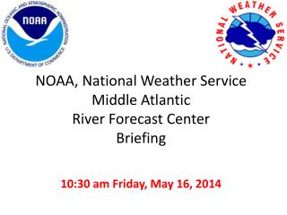 NOAA, National Weather Service Middle Atlantic River Forecast Center Briefing