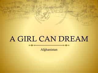 A GIRL CAN DREAM