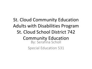 By: Serafina Scholl Special Education 531